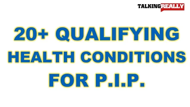 Top 20 Health Conditions that Qualify you for PIP | Talking Really Channel | DWP report