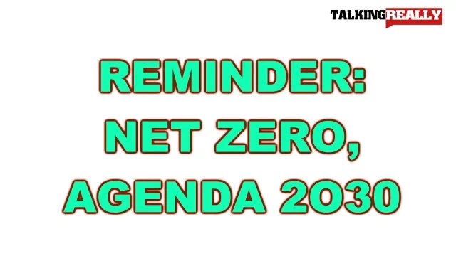 REMINDER! Net Zero 2030 | Talking Really Channel | fight back while you can!