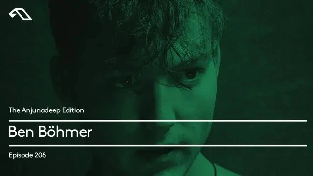 The Anjunadeep Edition 208 with Ben Böhmer