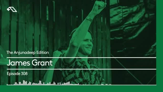 The Anjunadeep Edition 308 with James Grant