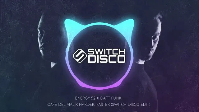 ENERGY 52 X DAFT PUNK - CAFE DEL MAL X HARDER, FASTER (SWITCH DISCO EDIT)