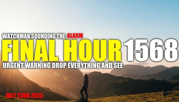 FINAL HOUR 1568 - URGENT WARNING - WATCHMAN SOUNDING THE ALARM