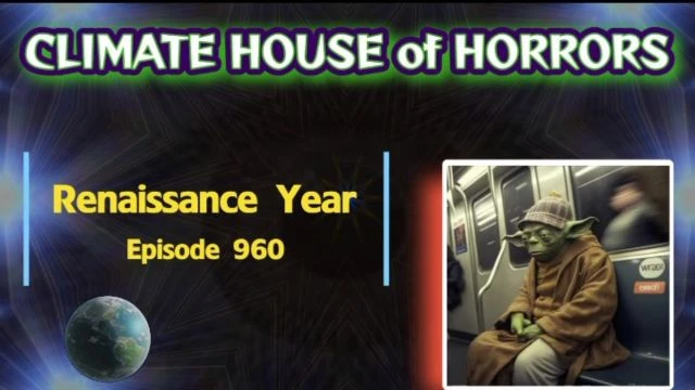 Climate House of Horrors: Episode 960