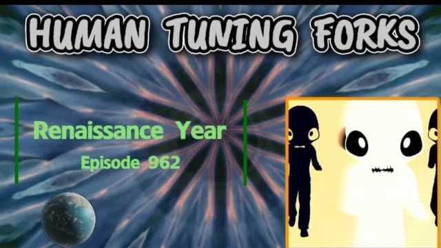 Human Tuning Forks Episode 962