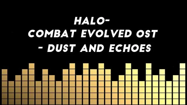 Halo- Combat Evolved OST - Dust and echoes Remaster