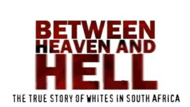 Between Heaven and Hell - The True Story Of Whites In South Africa