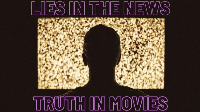 Lies in the News – Truth in Movies 2