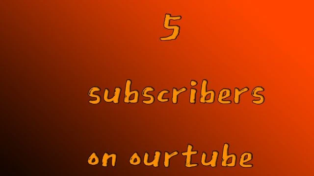 5 subscribers[OURTUBE]