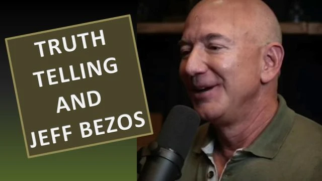 Truth telling and what Jeff Bezos thinks about it