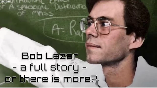 Bob Lazar - a full story... or there is more?