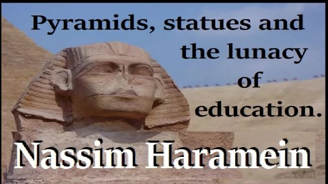 Nassim Haramein On Statues, Pyramids And The Lunacy Of Education.