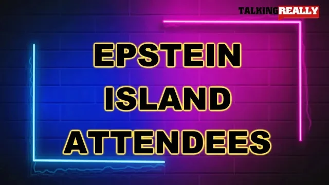 Epstein Island Attendees List | Talking Really Channel | Breaking News