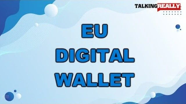 EU digital wallet is not a conspiracy theory | Talking Really Channel | Breaking News