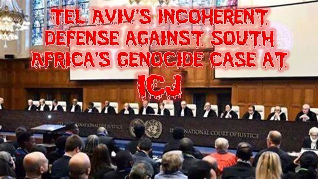 Tel Avivs incoherent defense against S.A.s genocide case at ICJ