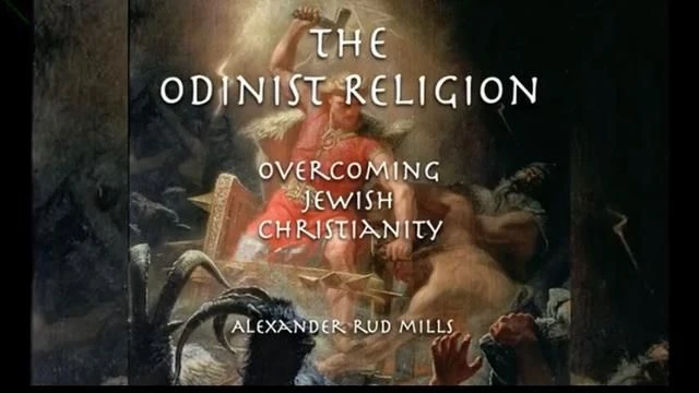 ODINIST RELIGION OVERCOMING JEWISH CHRISTIANITY BY ALEXANDER RUD MILLS PART 1 ((BurgMaid))