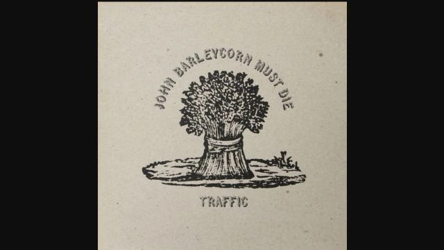 Traffic🎵  John Barleycorn Must Die