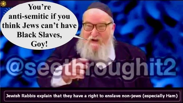 Rabbi Explains It Is Not Racist For Jews To Have Black Slaves Jews Have A Right To Enslave Non Jews