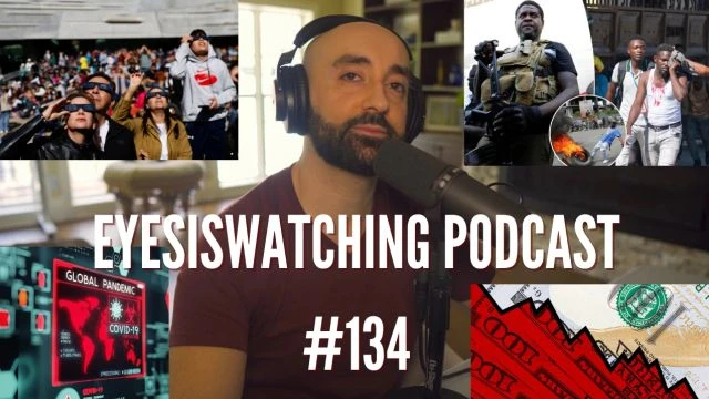 EyesIsWatchingPodcast134-DollarCollapseTechnoslaveryMRNAMadness