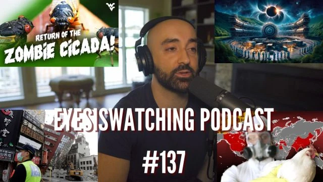 EyesIsWatchin Podcast #137 - MAID, Eclipse & The Occult, Zombie Cicadas, H5N1 Plandemic