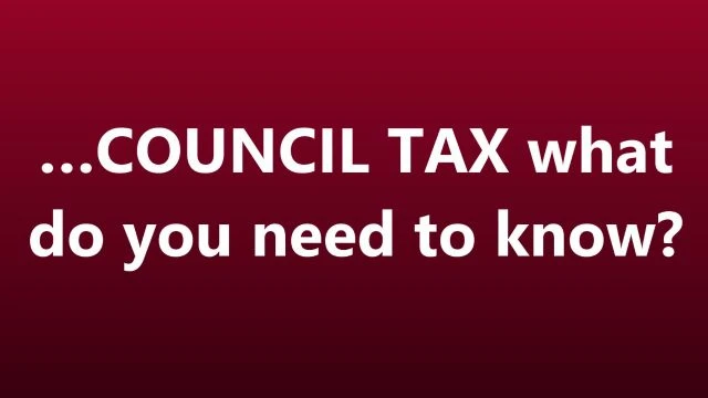 …COUNCIL TAX what do you need to know?