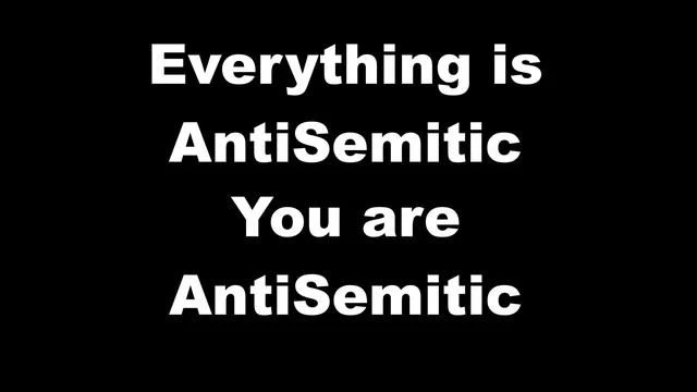 Everything Is AntiSemitic You Are AntiSemitic