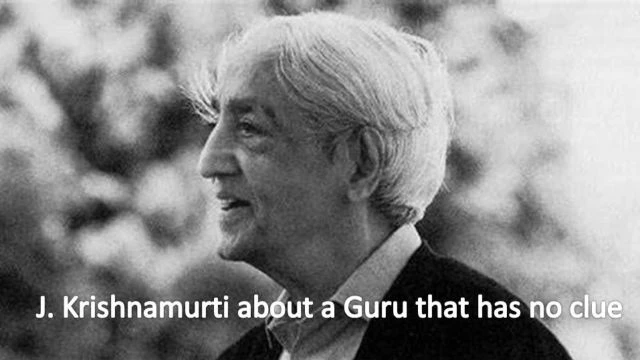 J. Krishnamurti about a Guru that has no idea about understanding