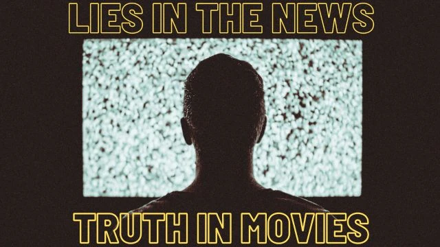 Lies in the News – Truth in Movies 3