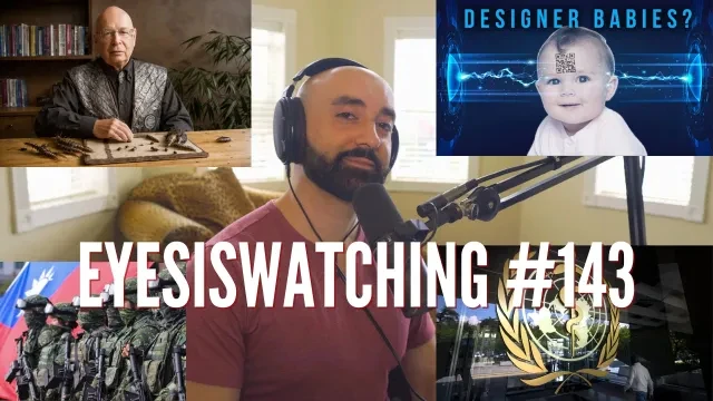 EyesIsWatching #143 - Klaus Schwab's Handoff, The WHO Treaty, Pandemic Plots & Water Wars