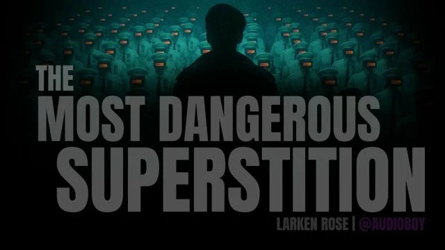 Larken Rose - The Most Dangerous Superstition