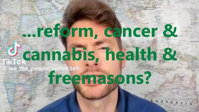 ...reform, cancer & cannabis, health & freemasons?