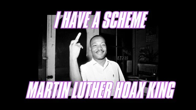 I Have A Scheme — Martin Luther Hoax King