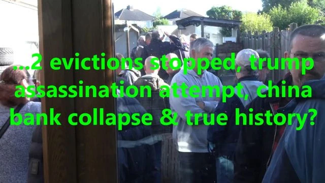 ...2 evictions stopped, trump assassination attempt, china bank collapse & true history?