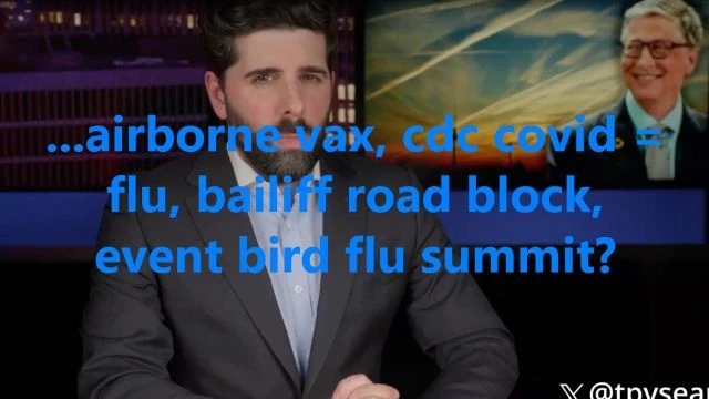 ...airborne vax, cdc covid = flu, bailiff road block, event bird flu summit?