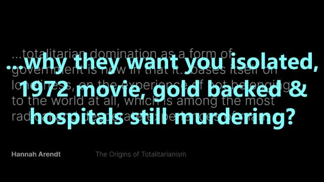 ...why they want you isolated, 1972 movie, gold backed & hospitals still murdering?