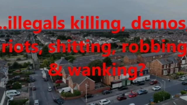 ...illegals killing, demos, riots, shitting, robbing & wanking?