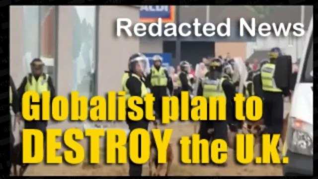 'This is Globalist plan to DESTROY the U.K. ~ Redacted News