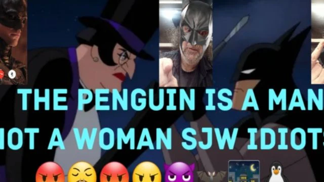 Caped Crusader Has A Gender Swap Penguin.  🤬😤😡😠👿🦇🌃🐧