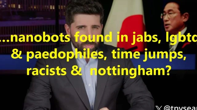 …nanobots found in jabs, lgbtq & paedophiles, time jumps, racists &  nottingham?