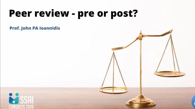 Peer review - pre or post   John PA Ioannidis   SSAI2019