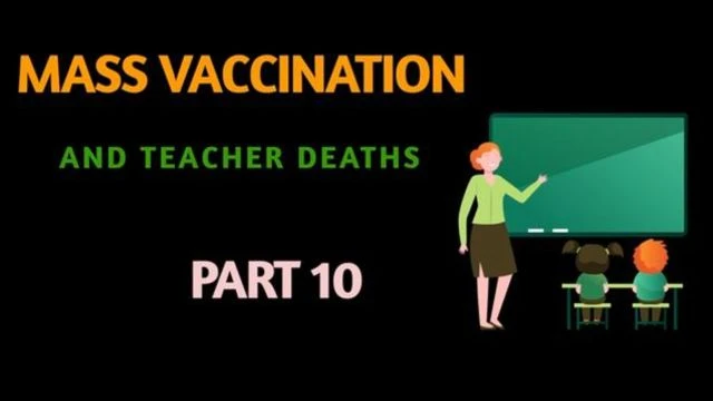 MASS VACCINATION AND TEACHER DEATHS PART 10