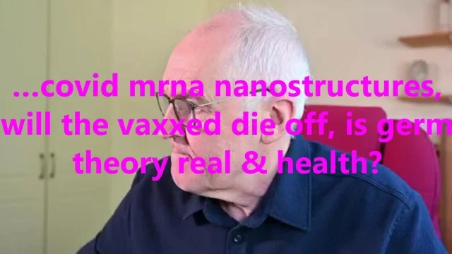 …covid mrna nanostructures, will the vaxxed die off, is germ theory real & health?