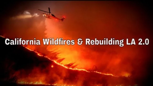 California Wildfires & Rebuilding LA 2.0