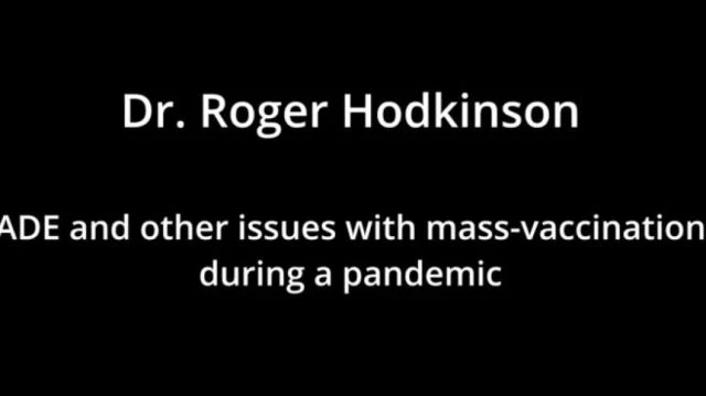 Dr Roger Hodkinson | ADE and Other Issues with Mass Vaxx During A Pandemic