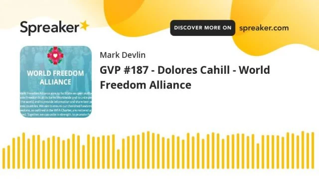 GVP #187 - Professor Dolores Cahill Talks With Mark Devlin - World Freedom Alliance